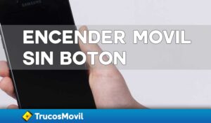 Encender móvil sin botón