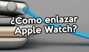 Como enlazar Apple Watch