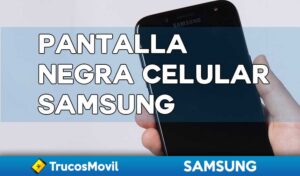 porque se pone negra la pantalla de mi celular samsung