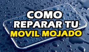 Como Reparar tu Movil Mojado