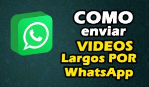 Como mandar videos largos por WhatsApp